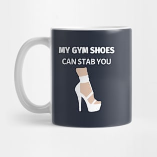 My Gym Shoes Can Stab You Mug